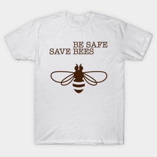 Be Safe - Save Bees T-Shirt